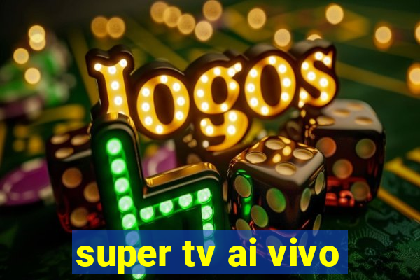 super tv ai vivo