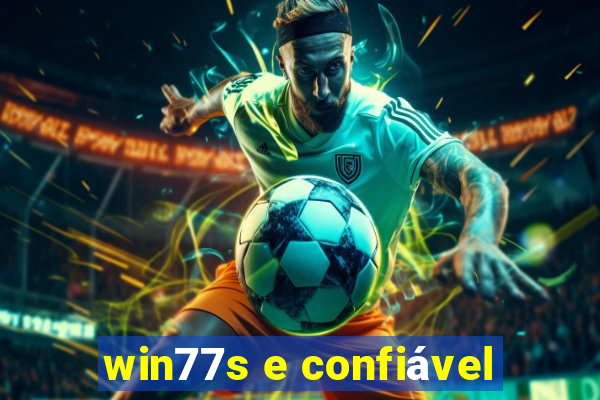 win77s e confiável