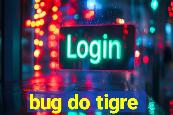 bug do tigre