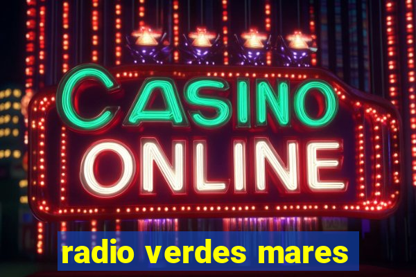 radio verdes mares