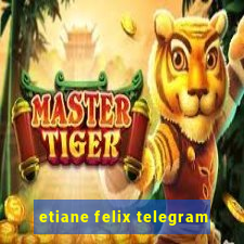 etiane felix telegram