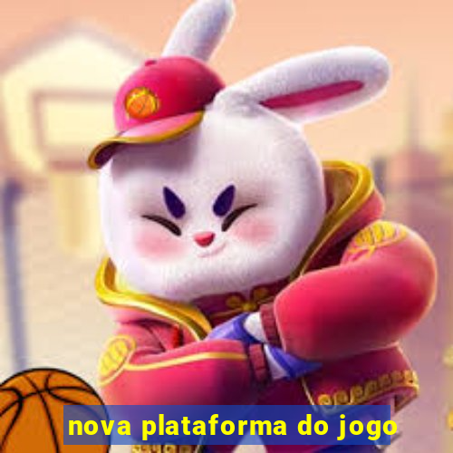 nova plataforma do jogo