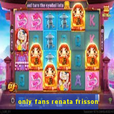 only fans renata frisson