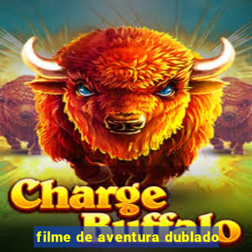 filme de aventura dublado