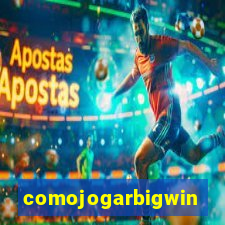 comojogarbigwin