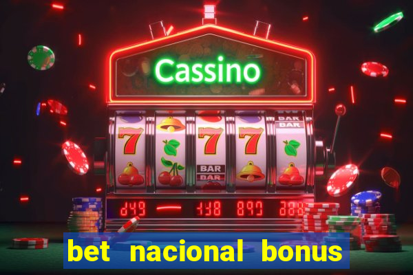 bet nacional bonus de boas vindas