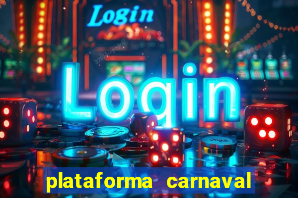 plataforma carnaval 777 bet