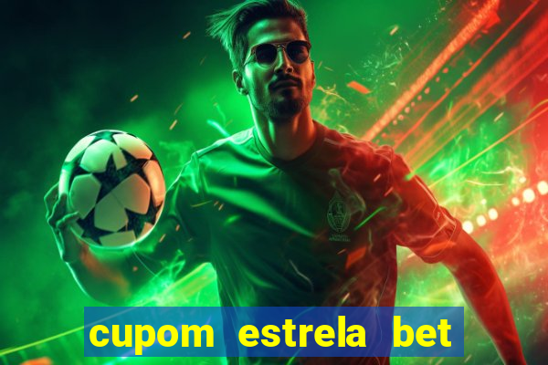 cupom estrela bet primeiro deposito