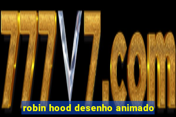 robin hood desenho animado