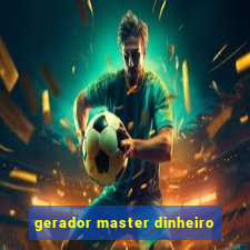 gerador master dinheiro