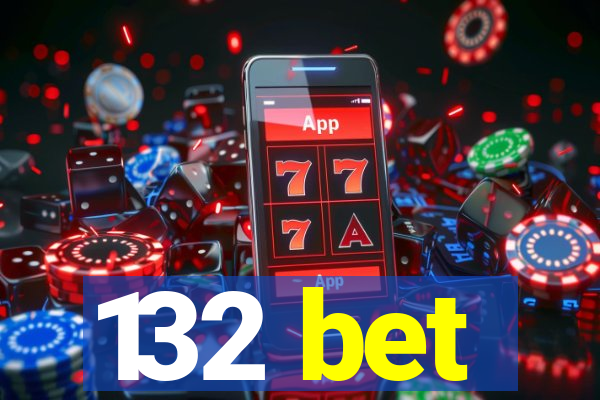 132 bet