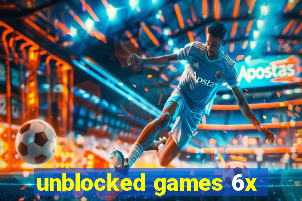 unblocked games 6x