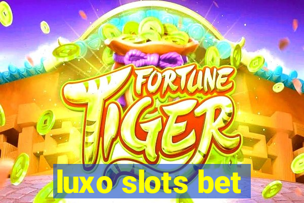 luxo slots bet