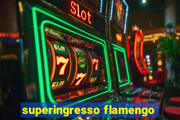 superingresso flamengo