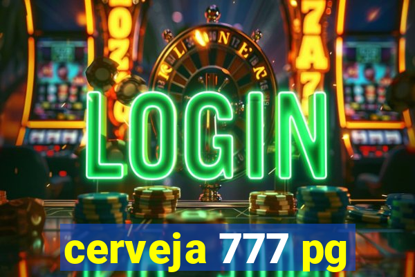 cerveja 777 pg