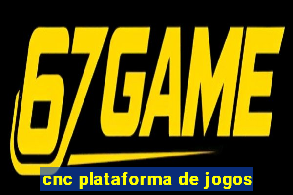 cnc plataforma de jogos