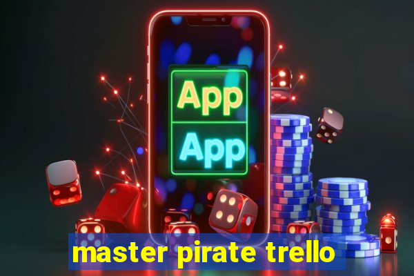 master pirate trello