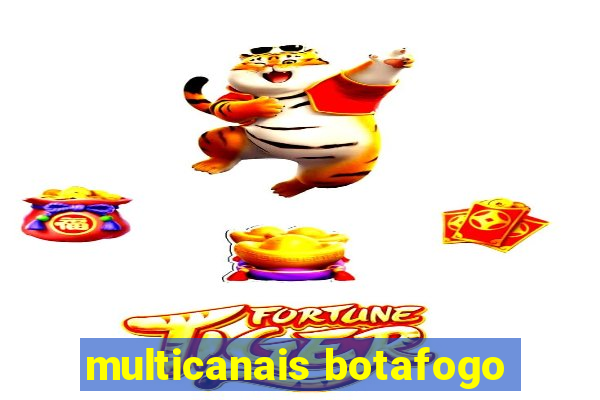 multicanais botafogo