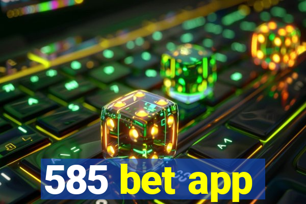 585 bet app