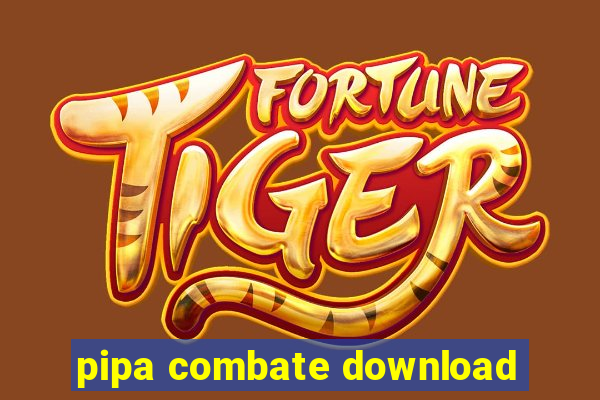 pipa combate download