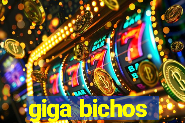 giga bichos