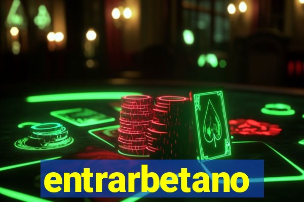 entrarbetano