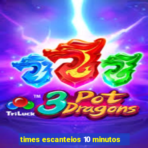 times escanteios 10 minutos