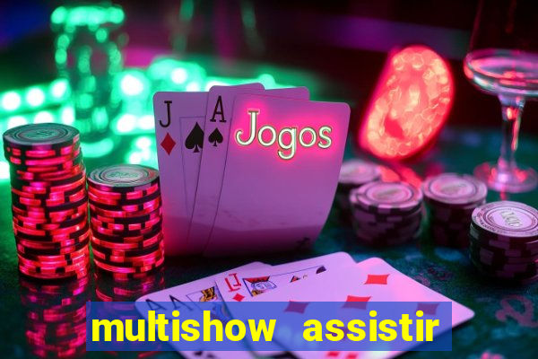 multishow assistir online gratis