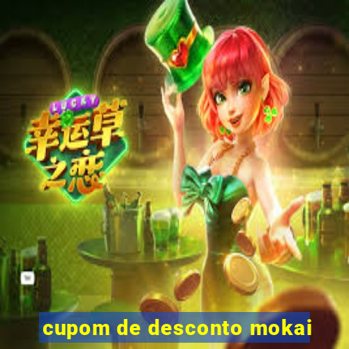 cupom de desconto mokai