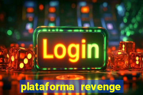 plataforma revenge tigrinho 2