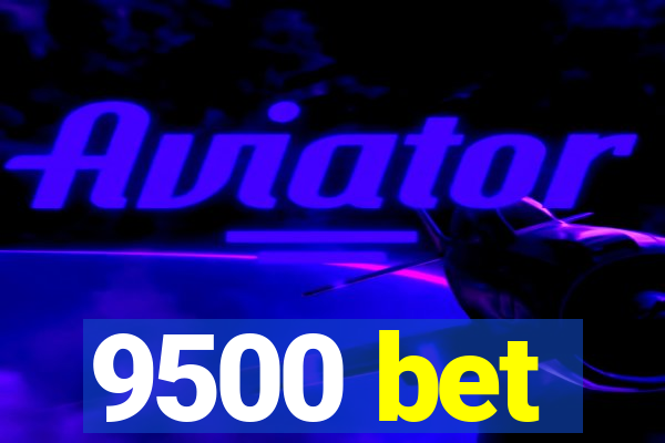 9500 bet