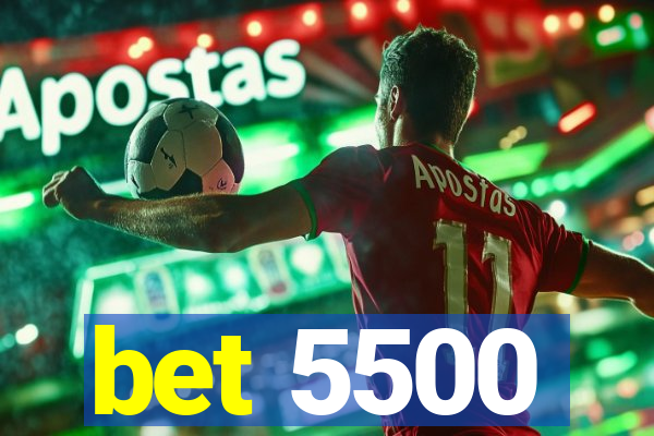 bet 5500