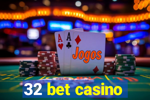 32 bet casino