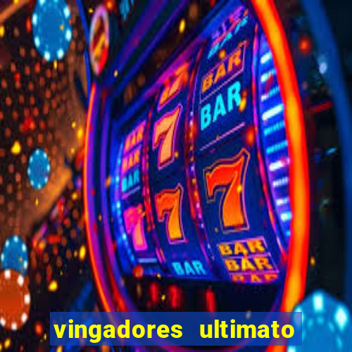 vingadores ultimato completo dublado gratis