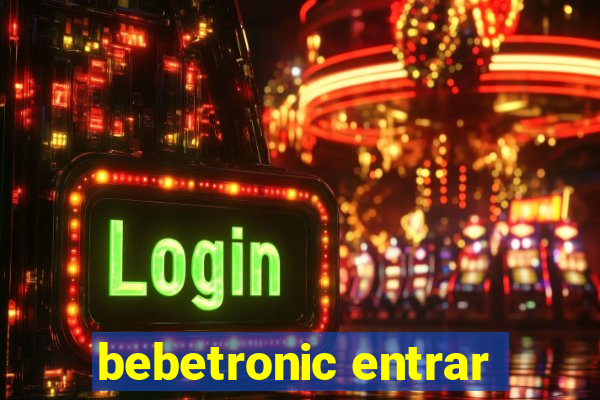 bebetronic entrar