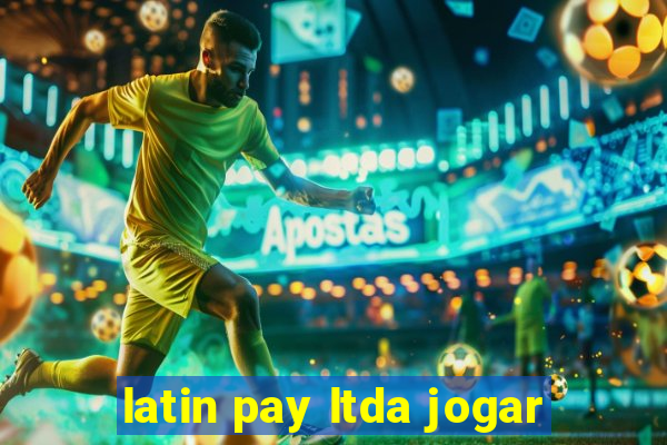 latin pay ltda jogar