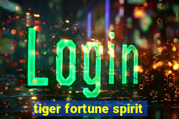 tiger fortune spirit