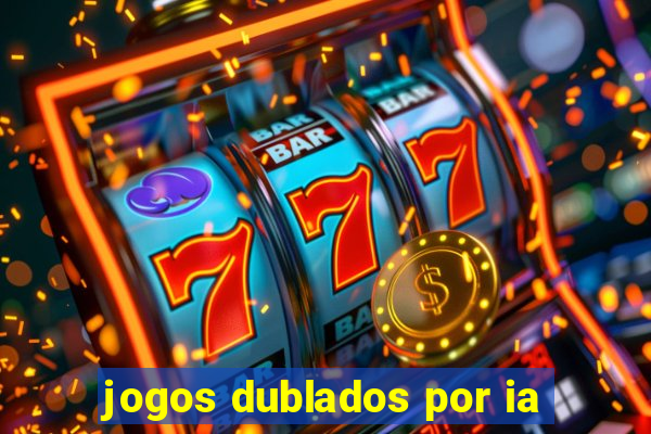 jogos dublados por ia