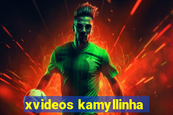 xvideos kamyllinha