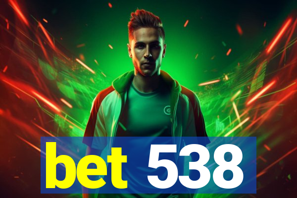 bet 538