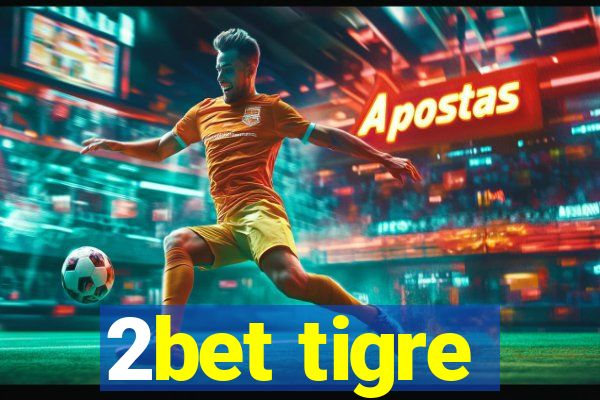 2bet tigre