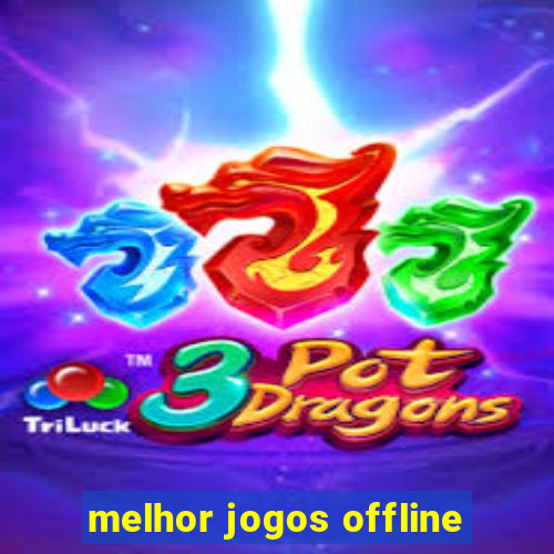 melhor jogos offline