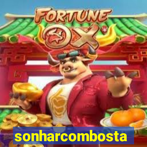 sonharcombosta