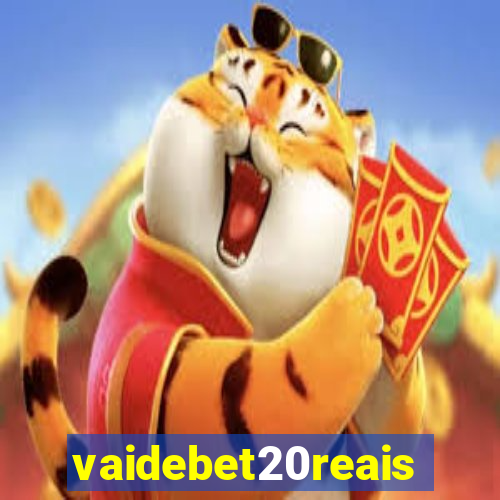 vaidebet20reais