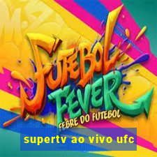 supertv ao vivo ufc