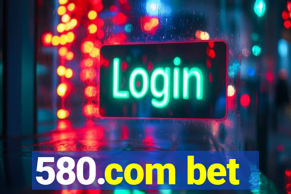 580.com bet