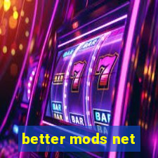 better mods net