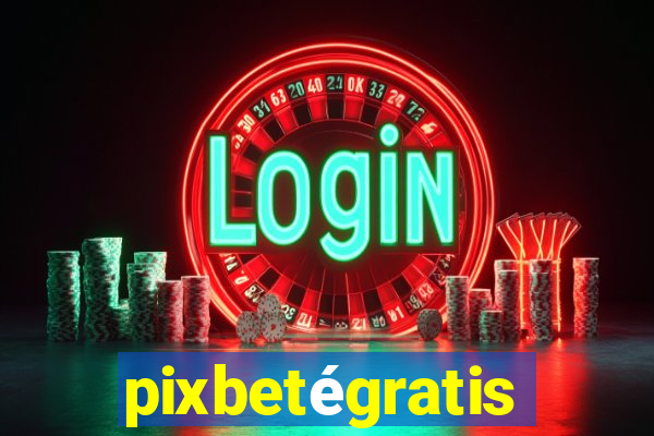 pixbetégratis