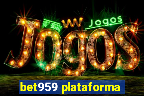 bet959 plataforma