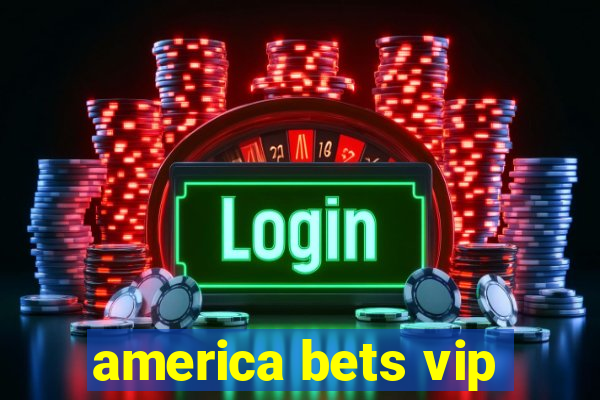 america bets vip